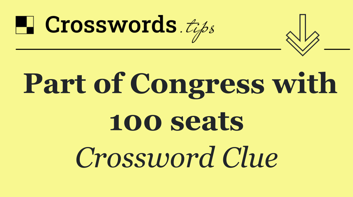 Part of Congress with 100 seats