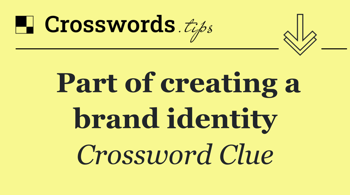 Part of creating a brand identity