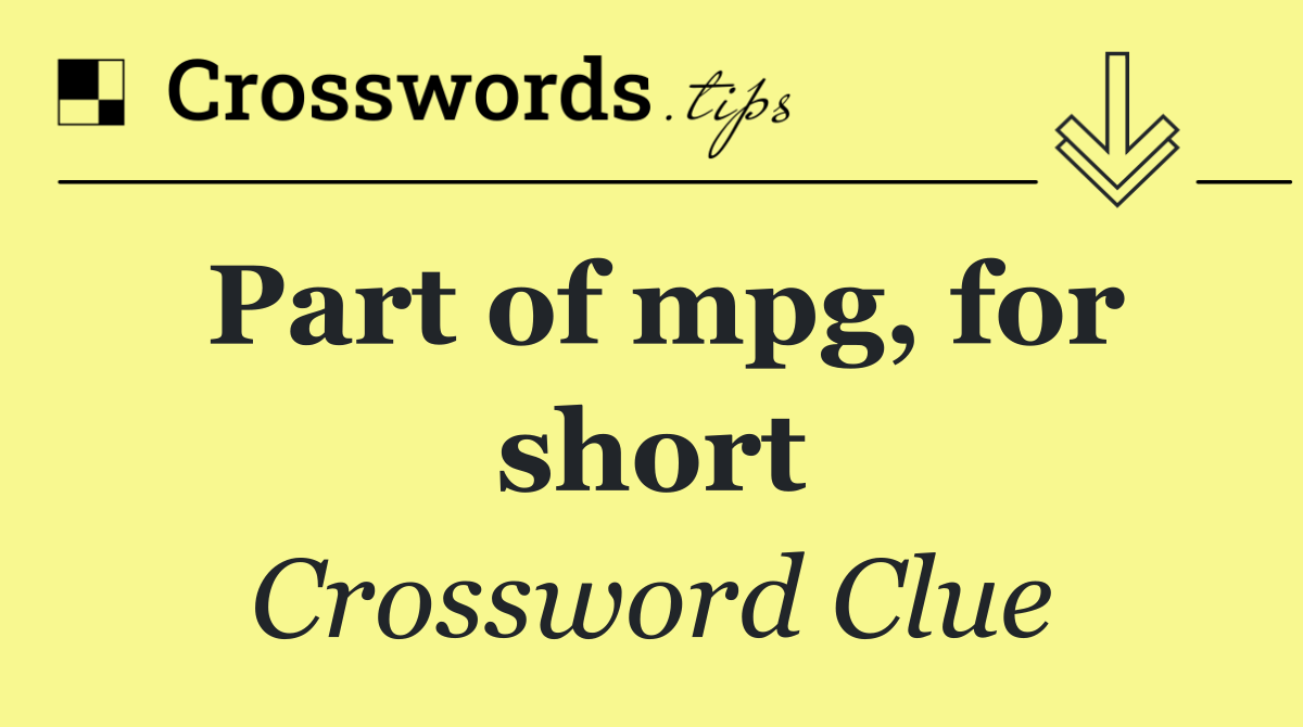 Part of mpg, for short