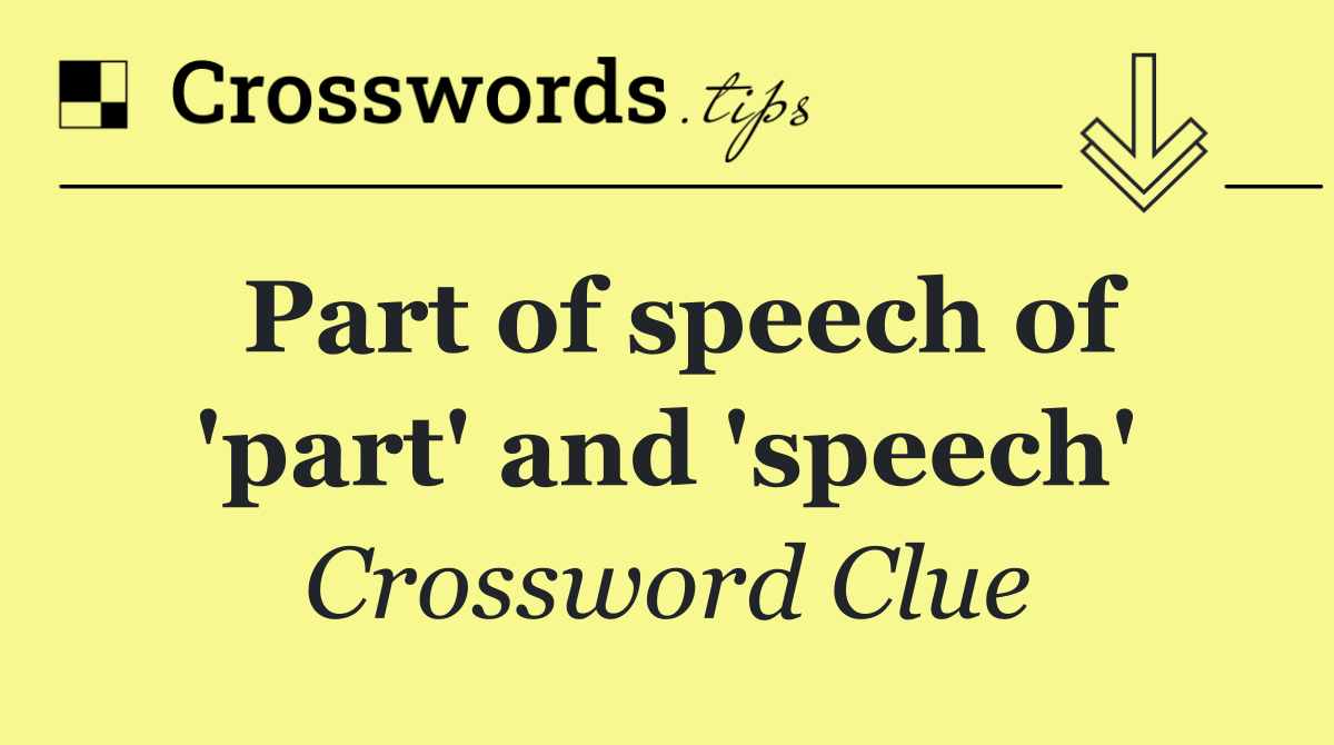 Part of speech of 'part' and 'speech'