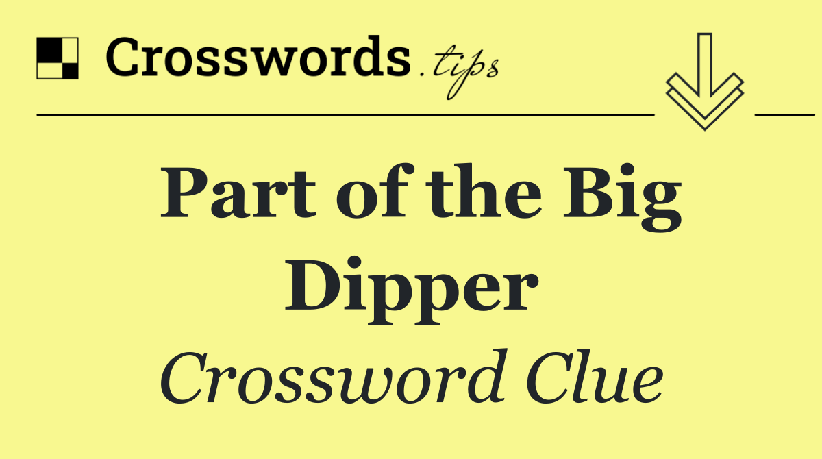 Part of the Big Dipper