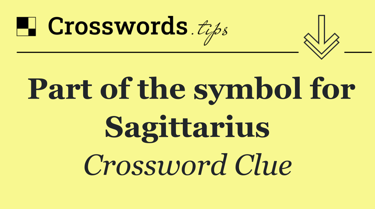 Part of the symbol for Sagittarius
