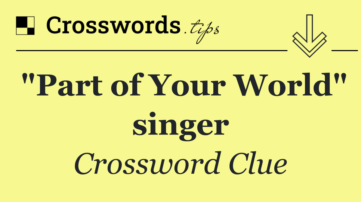 "Part of Your World" singer