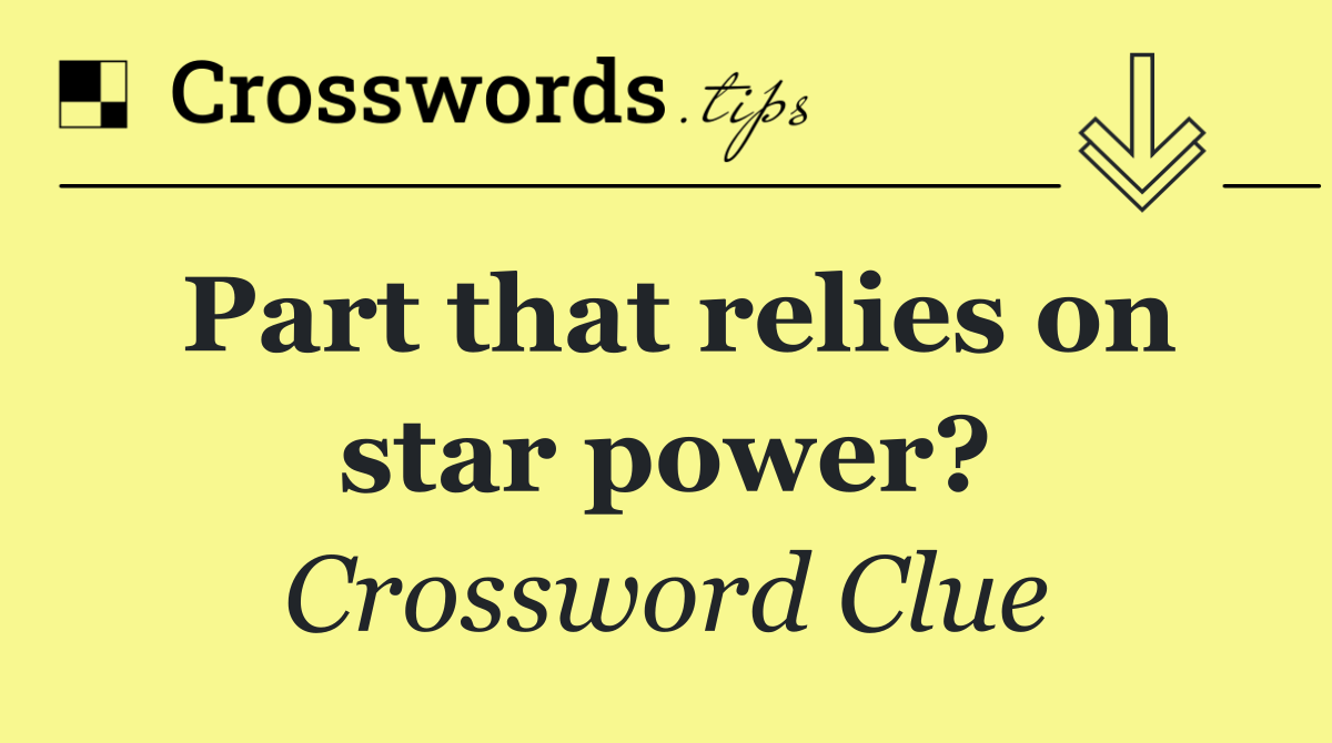 Part that relies on star power?