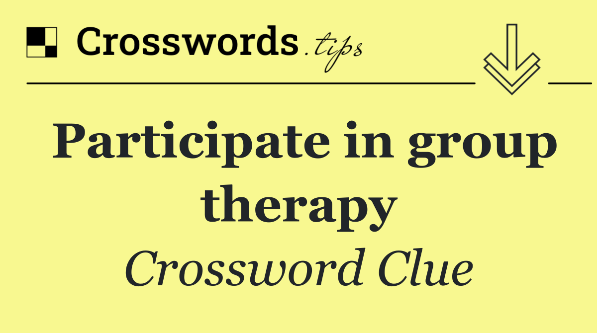 Participate in group therapy