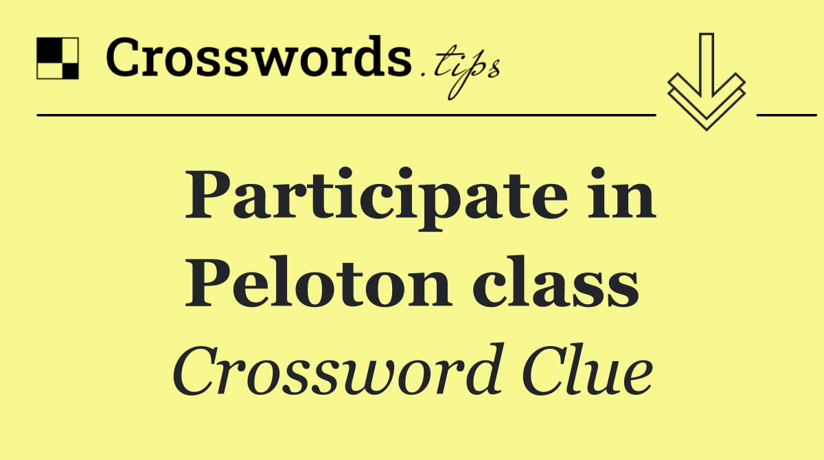 Participate in Peloton class