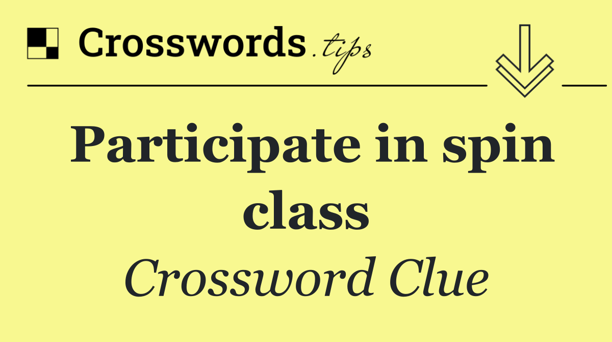 Participate in spin class