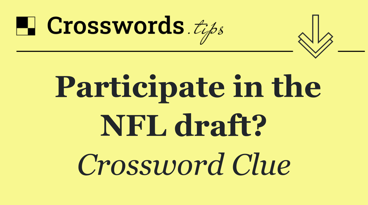 Participate in the NFL draft?