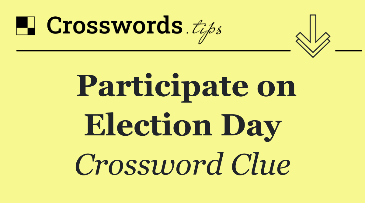 Participate on Election Day