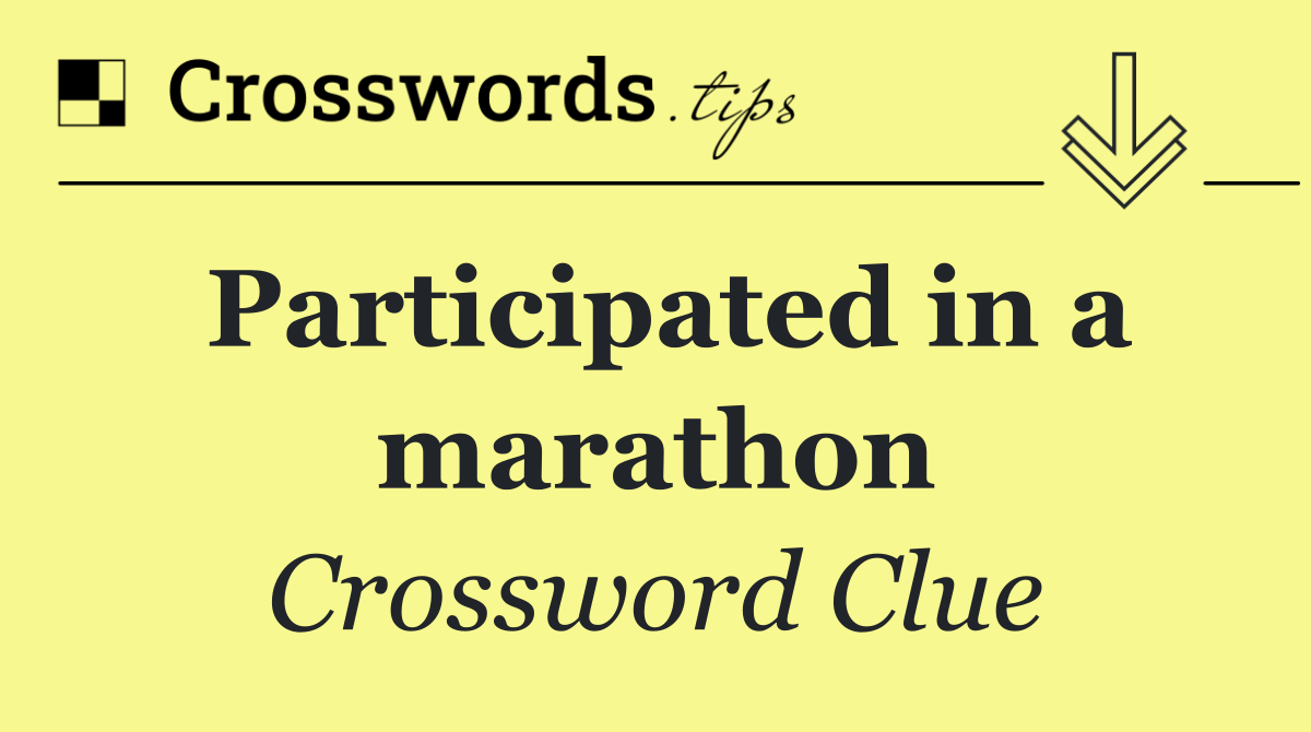 Participated in a marathon