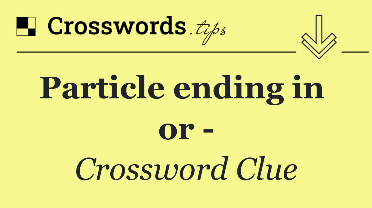 Particle ending in   or  