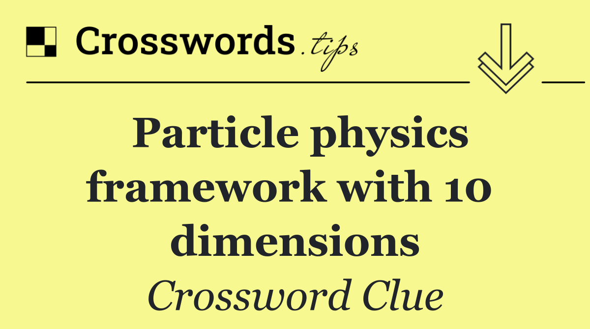 Particle physics framework with 10  dimensions