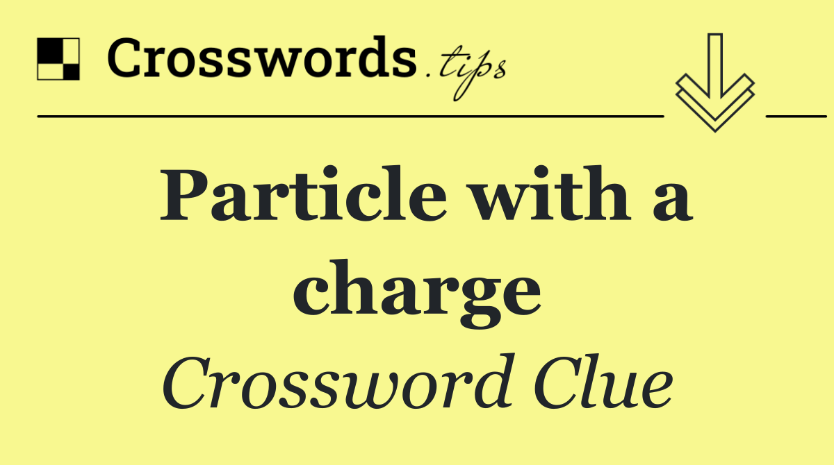 Particle with a charge
