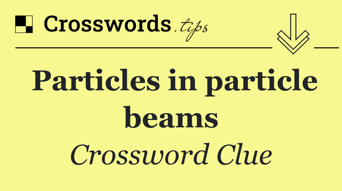 Particles in particle beams