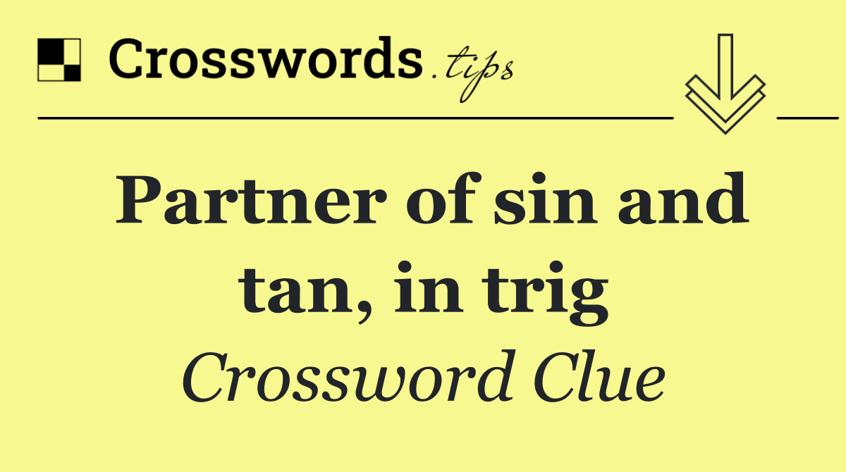 Partner of sin and tan, in trig