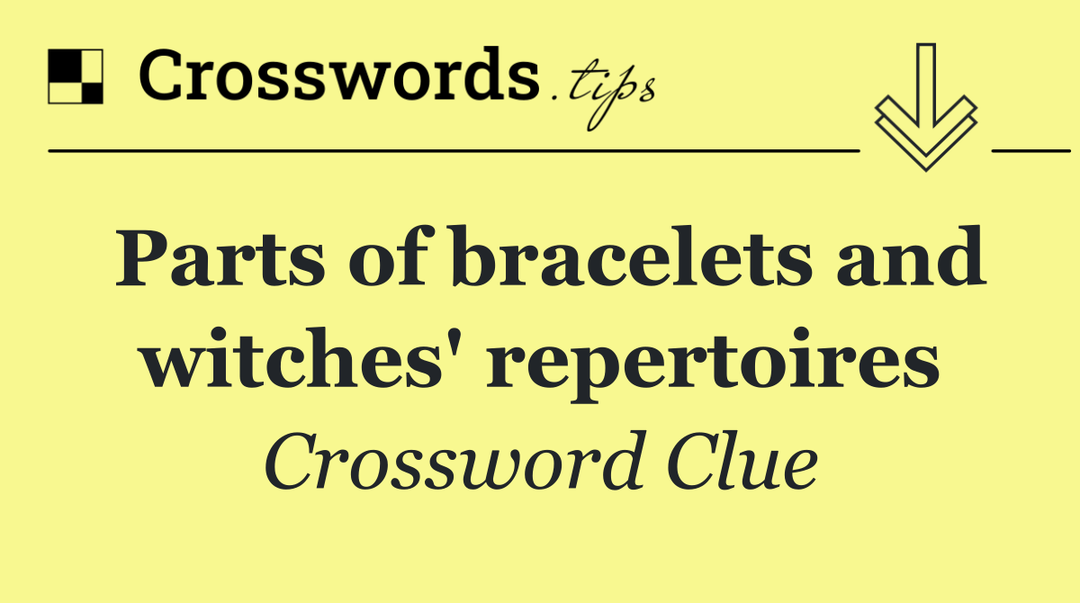 Parts of bracelets and witches' repertoires