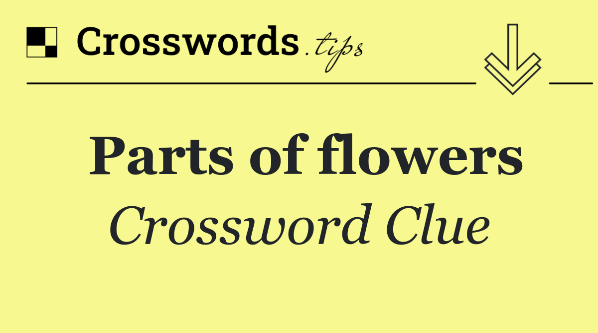 Parts of flowers