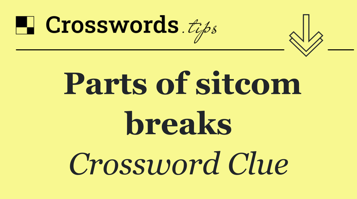 Parts of sitcom breaks