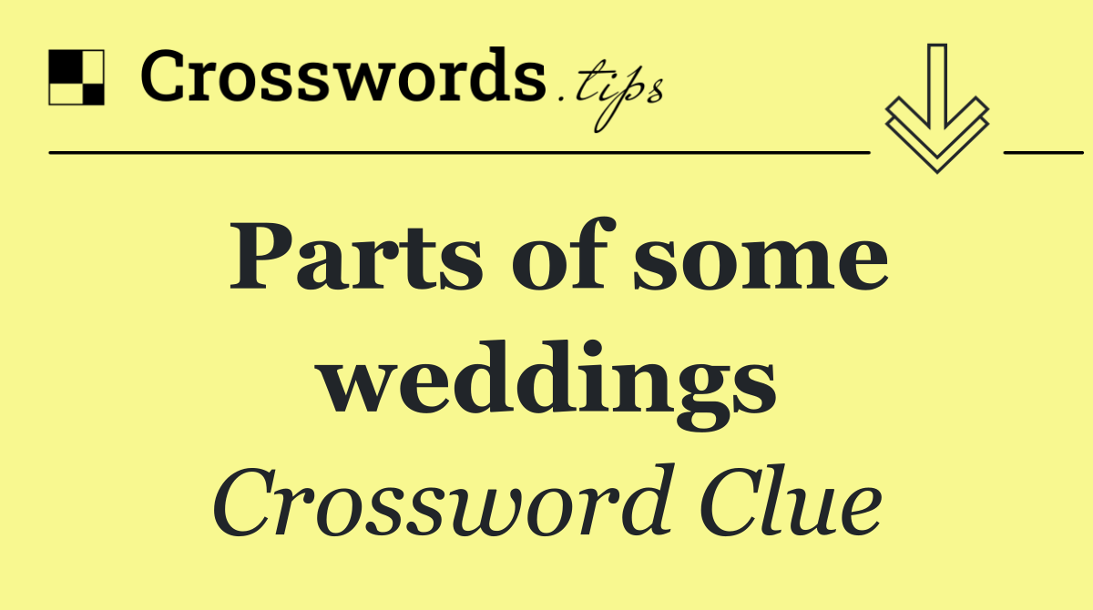 Parts of some weddings