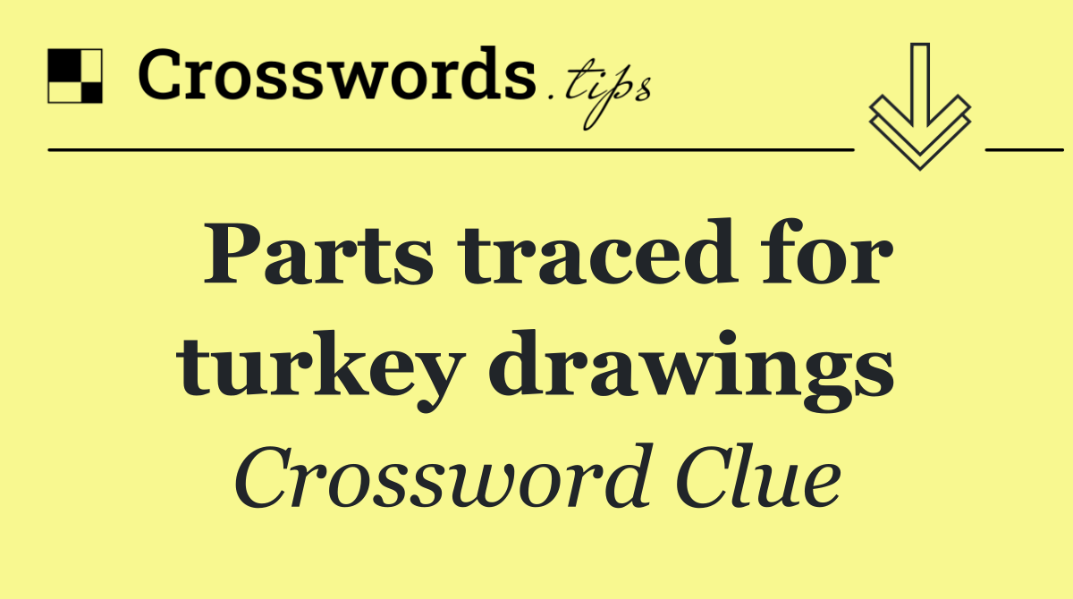 Parts traced for turkey drawings