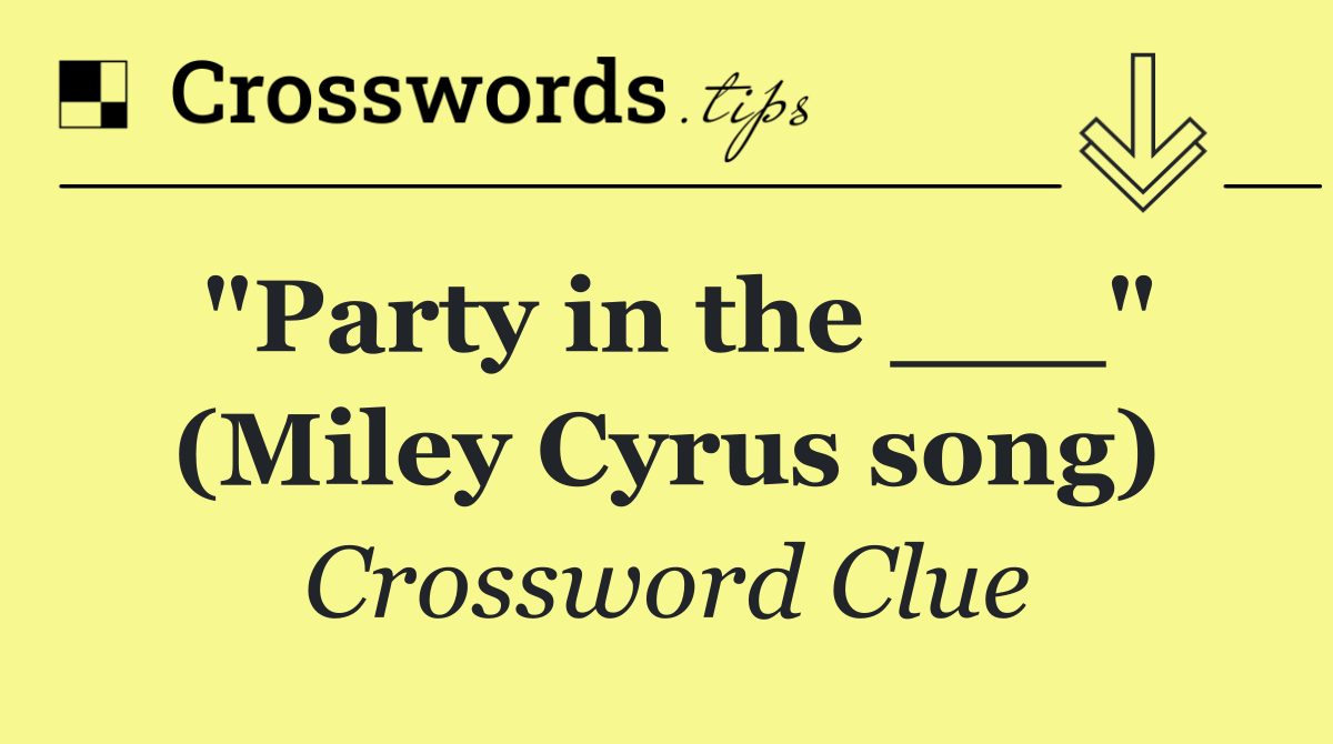 "Party in the ___" (Miley Cyrus song)
