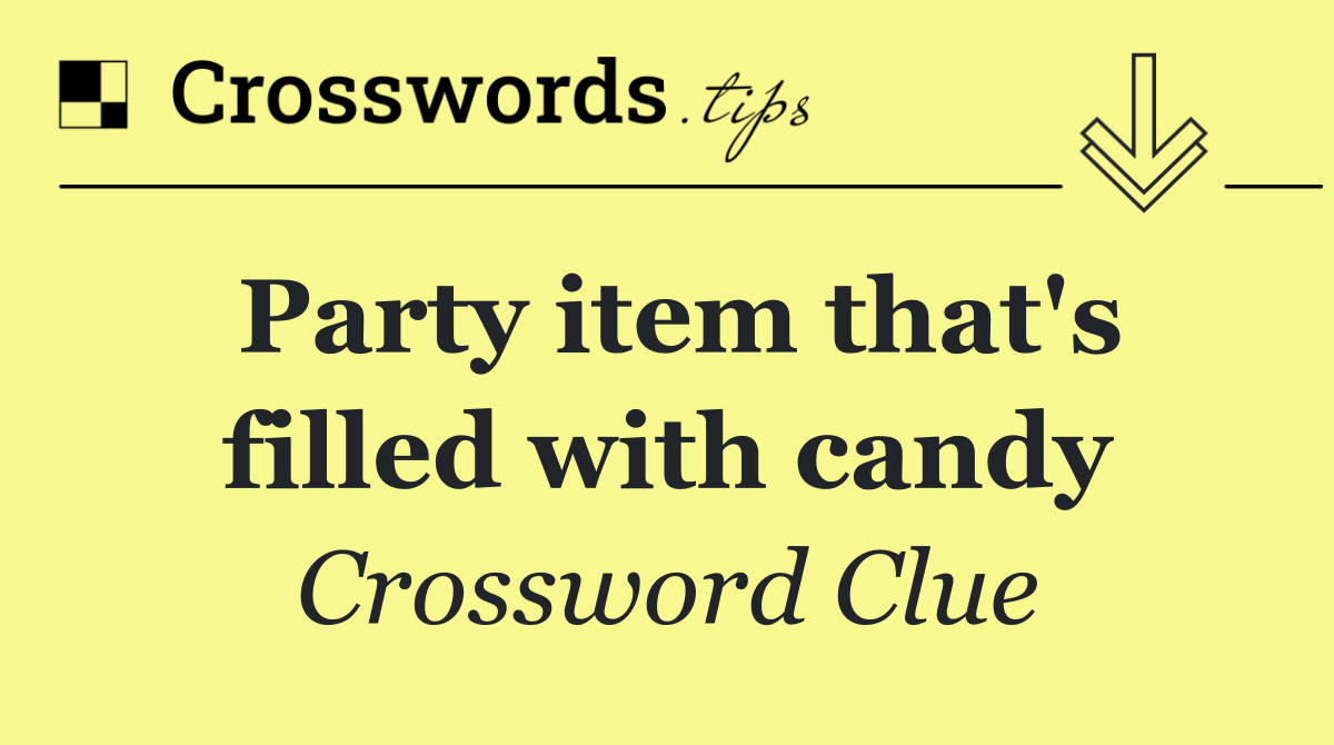 Party item that's filled with candy