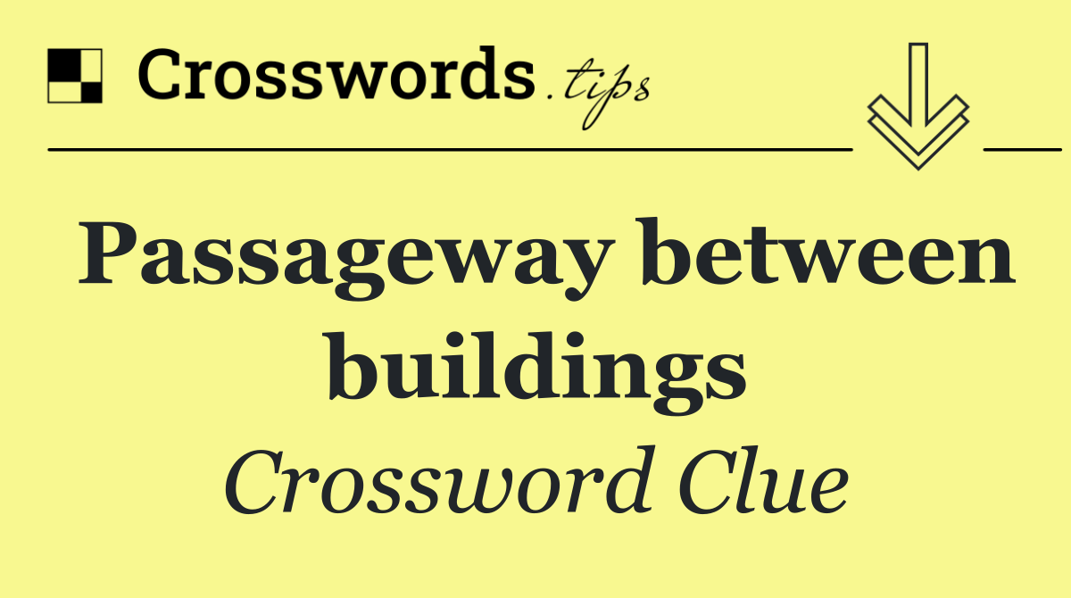 Passageway between buildings