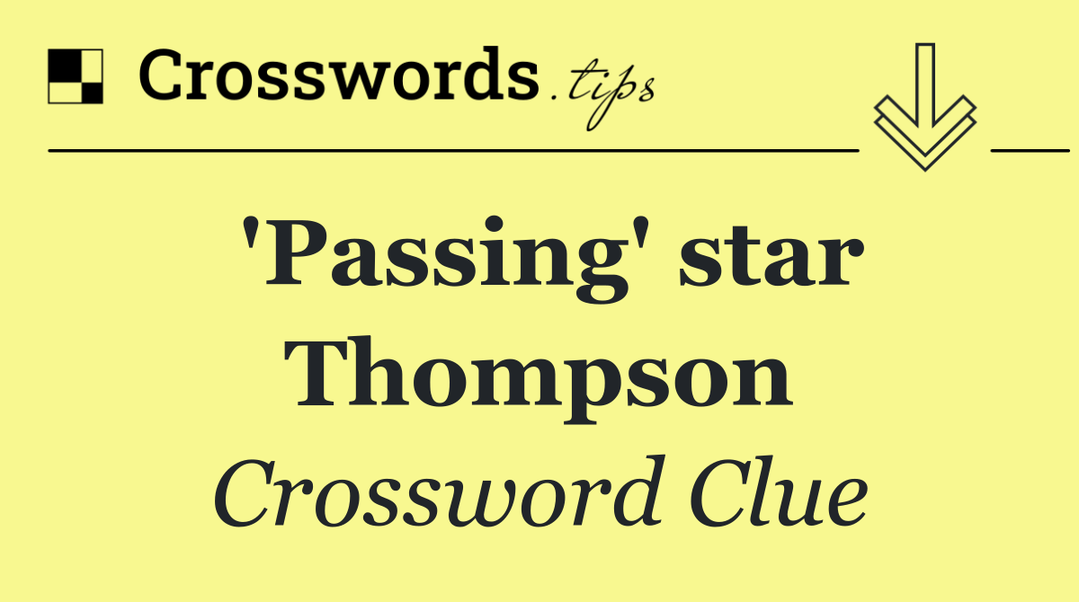 'Passing' star Thompson