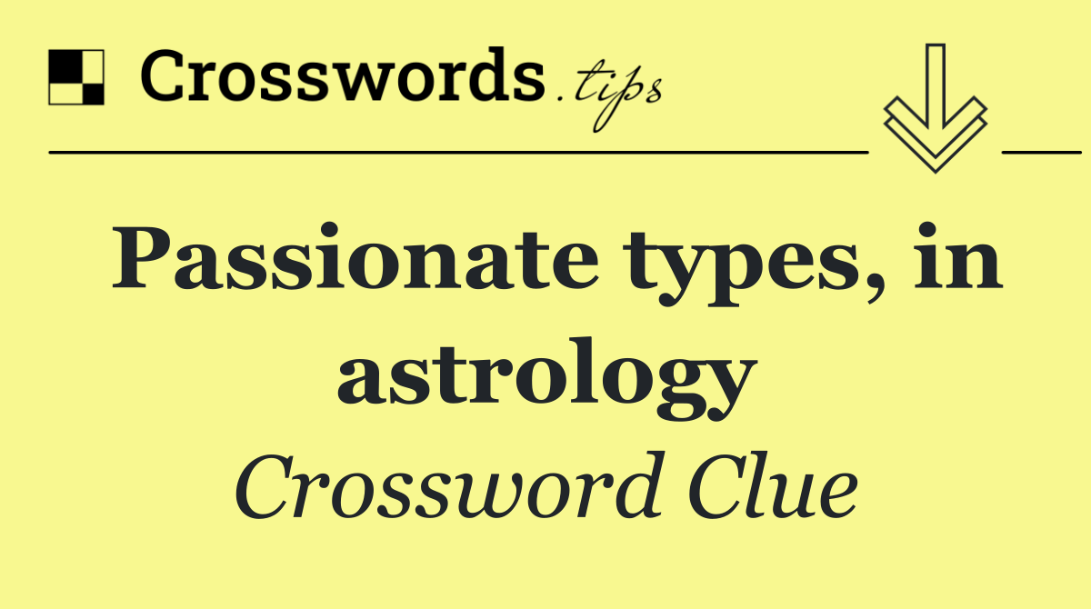 Passionate types, in astrology