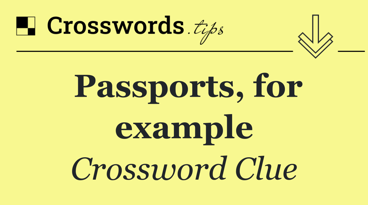 Passports, for example