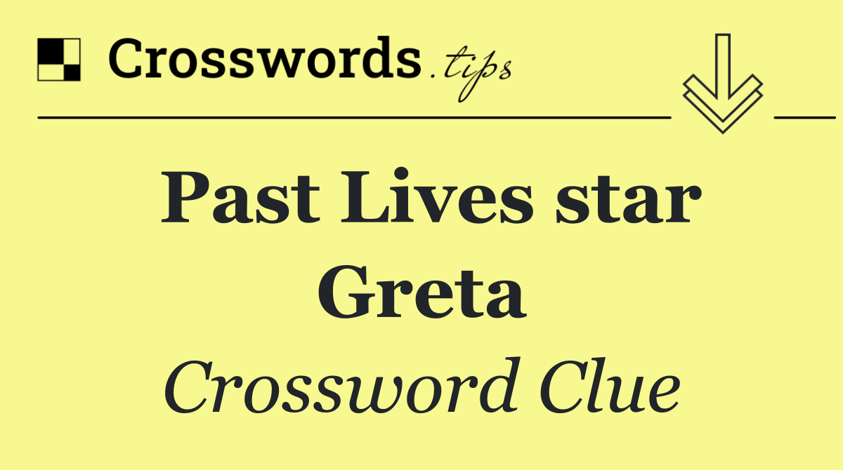 Past Lives star Greta
