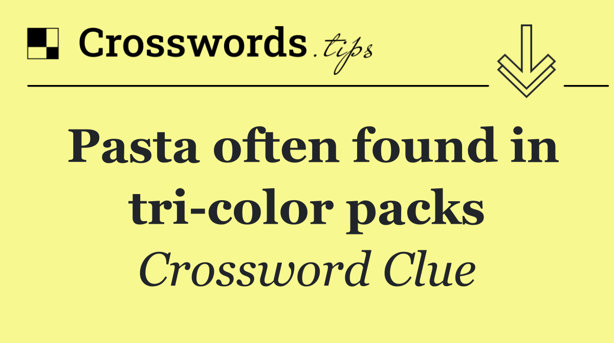 Pasta often found in tri color packs