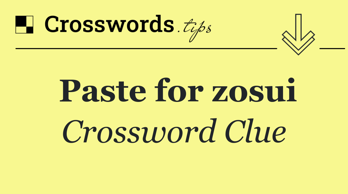 Paste for zosui