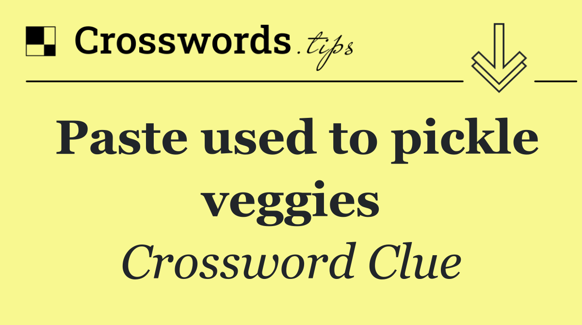 Paste used to pickle veggies