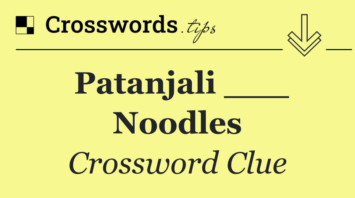 Patanjali ___ Noodles
