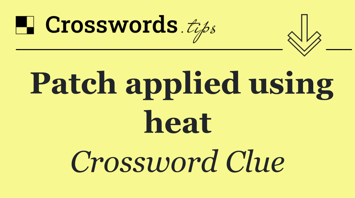 Patch applied using heat