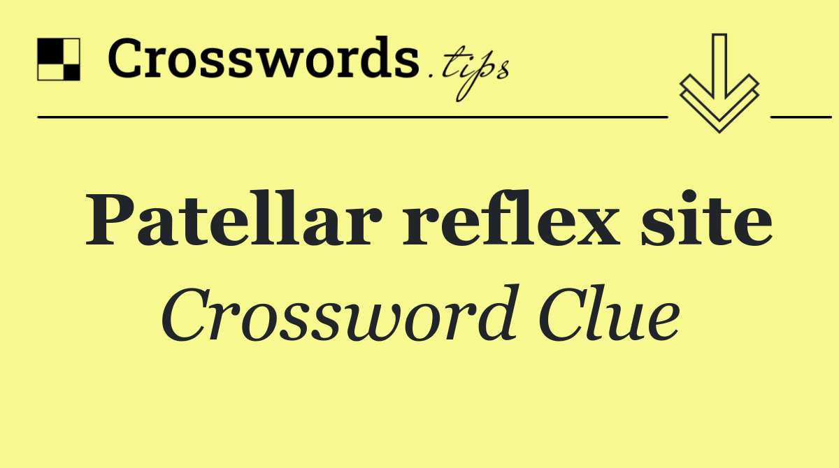 Patellar reflex site