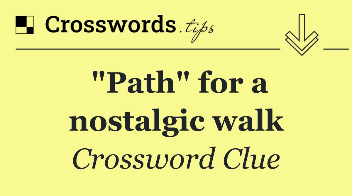 "Path" for a nostalgic walk
