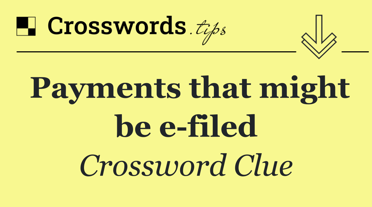 Payments that might be e filed