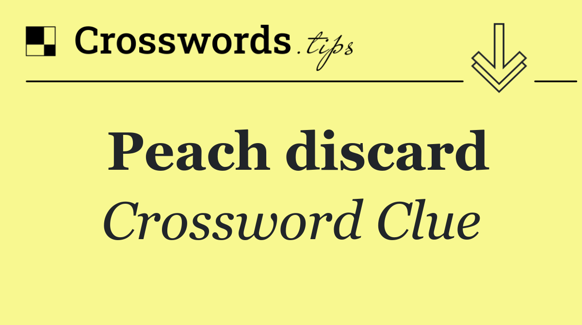 Peach discard