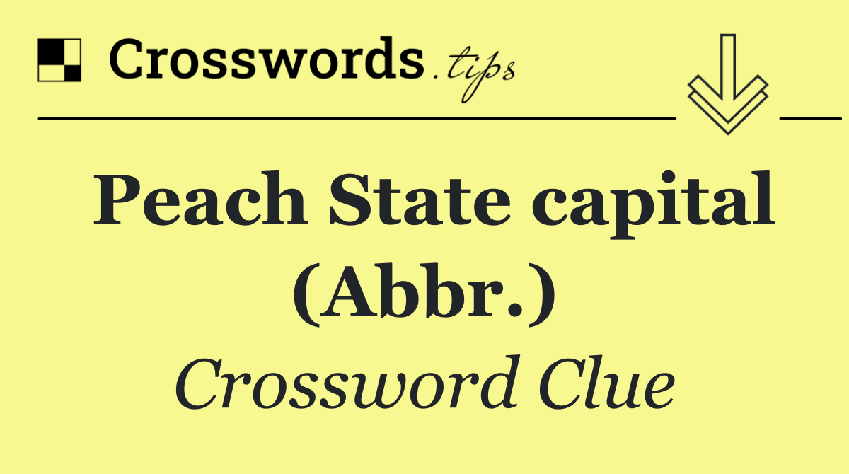 Peach State capital (Abbr.)