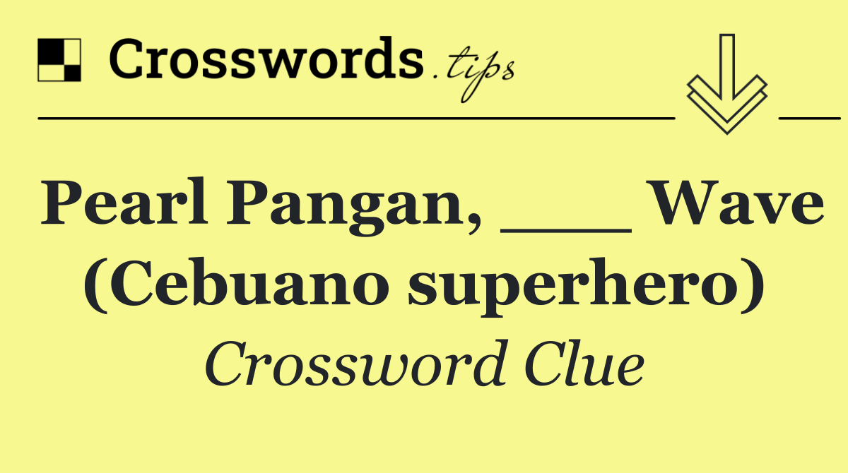 Pearl Pangan, ___ Wave (Cebuano superhero)