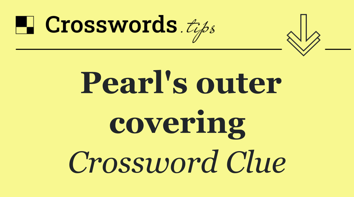 Pearl's outer covering