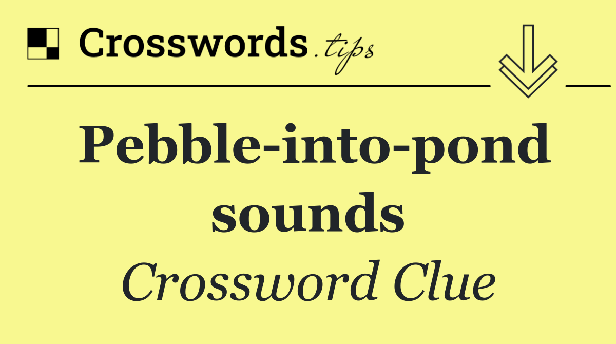 Pebble into pond sounds
