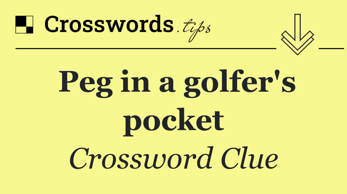 Peg in a golfer's pocket