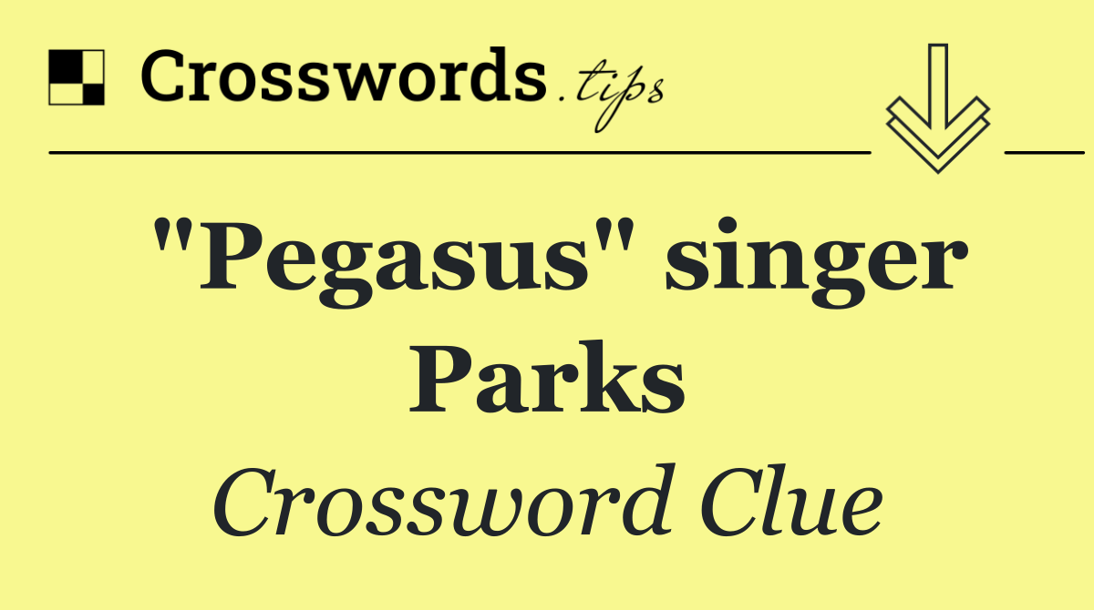 "Pegasus" singer Parks