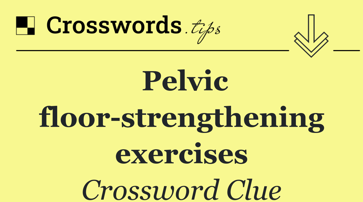 Pelvic floor strengthening exercises