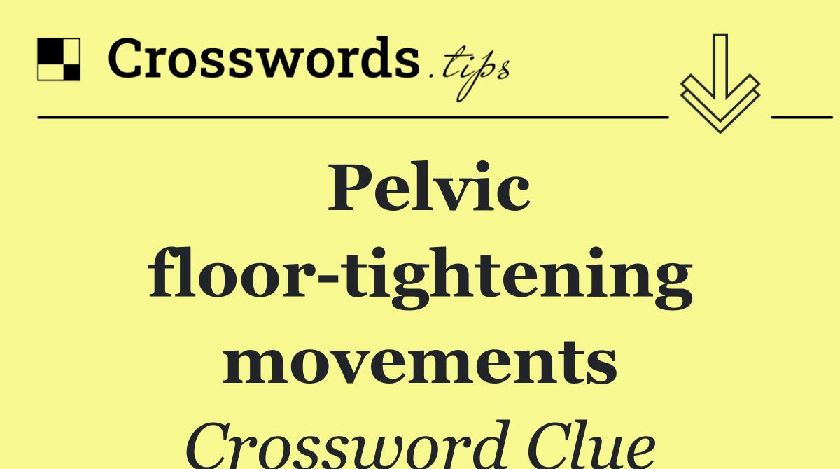 Pelvic floor tightening movements