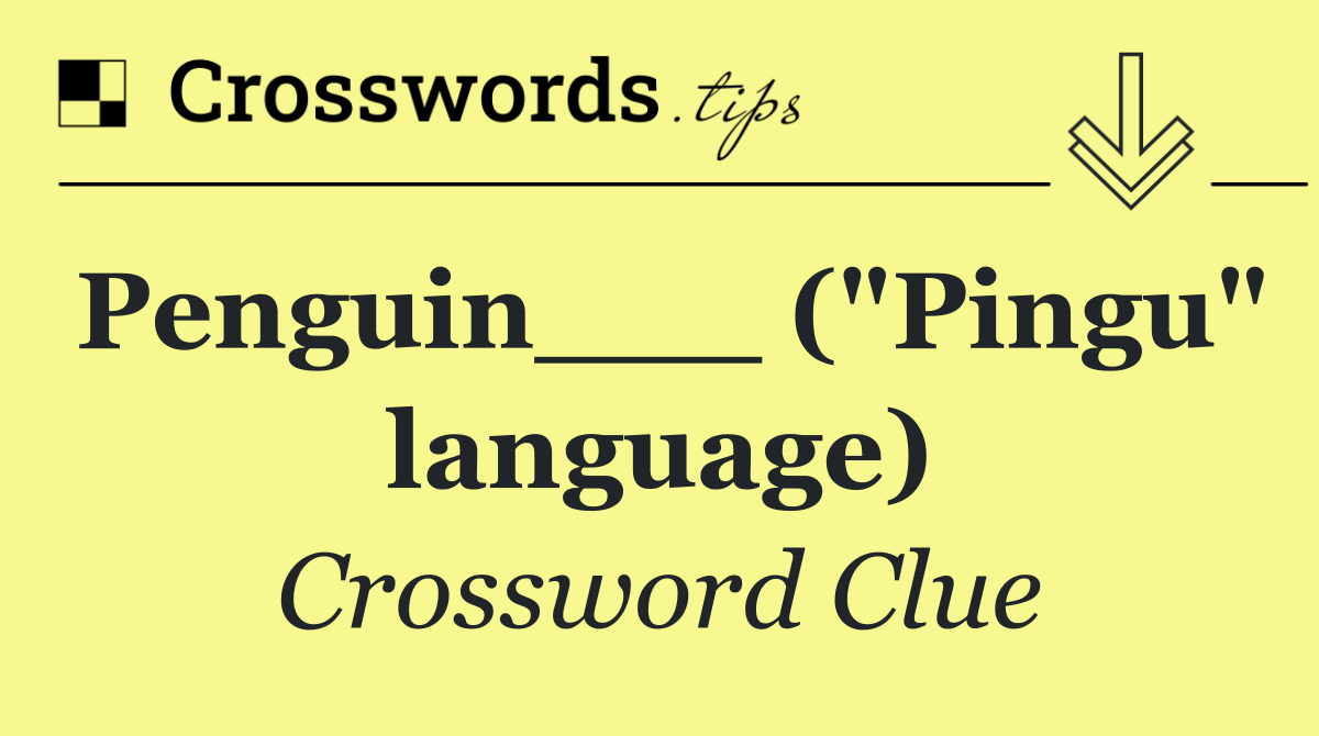 Penguin___ ("Pingu" language)