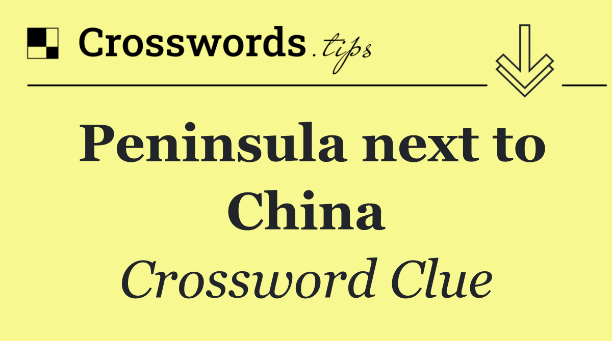 Peninsula next to China
